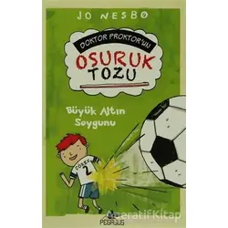 Büyük Altın Soygunu - Doktor Proktorun Osuruk Bombası Tozu 4 - Jo Nesbo - Pegasus Çocuk Yayınları