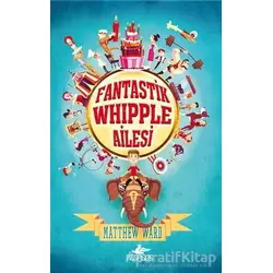 Fantastik Whipple Ailesi 1 - Matthew Ward - Pegasus Çocuk Yayınları