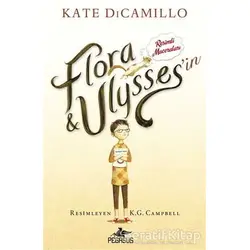 Flora ve Ulyssesin Resimli Maceraları - Kate DiCamillo - Pegasus Çocuk Yayınları