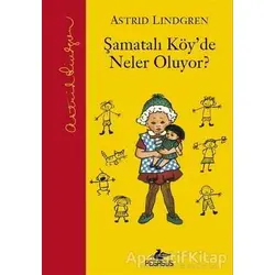 Şamatalı Köyde Neler Oluyor? - Astrid Lindgren - Pegasus Çocuk Yayınları