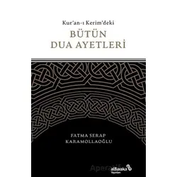 Kuran-ı Kerimdeki Bütün Dua Ayetleri - Fatma Serap Karamollaoğlu - Albaraka Yayınları