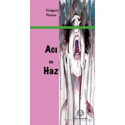 Acı ve Haz - Grigory Petrov - Arya Yayıncılık