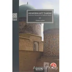 Fethinden Samanilerin Yıkılışına Kadar Semerkant Tarihi - Osman Aydınlı - İsam Yayınları