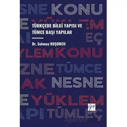 Türkçede Bilgi Yapısı ve Tümce Başı Yapılar - Selenay Koşumcu - Gazi Kitabevi