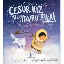 Cesur Kız ve Yavru Tilki - Nicola Davies - İş Bankası Kültür Yayınları