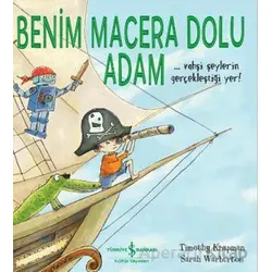 Benim Macera Dolu Adam - Timothy Knapman - İş Bankası Kültür Yayınları