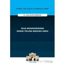 Ceza Muhakemesinde Kanun Yoluna Başvuru Hakkı İstanbul Ceza Hukuku ve Kriminoloji Arşivi Yayın No: 7