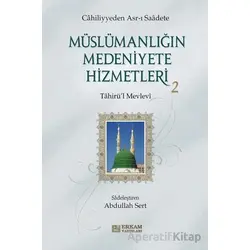 Müslümanlığın Medeniyete Hizmetleri - 2 - Tahirül Mevlevi - Erkam Yayınları