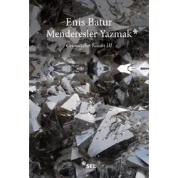 Menderesler Yazmak: Çekmeceler Kitabı 3 - Enis Batur - Sel Yayıncılık