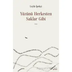 Yüzünü Herkesten Saklar Gibi - Leyla İpekçi - H Yayınları