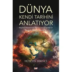 Du¨nya Kendi Tarihini Anlatıyor - Hu¨seyin Birinci - Say Yayınları