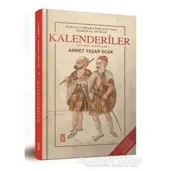 Osmanlı İmparatorluğunda Marjinal Sufilik: Kalenderiler - Ahmet Yaşar Ocak - Timaş Yayınları