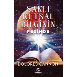 Saklı Kutsal Bilginin Peşinde - Dolores Cannon - Onur Kitap