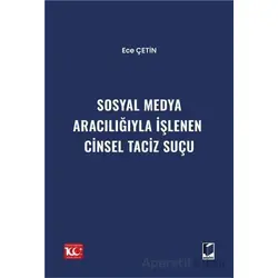 Sosyal Medya Aracılığıyla İşlenen Cinsel Taciz Suçu - Ece Çetin - Adalet Yayınevi
