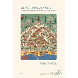 Ud Çalan Kadınlar - Sana Michelin’li Sofralardan Baktım Aziz İstanbul
