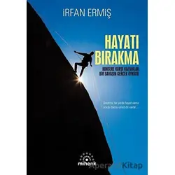 Hayatı Bırakma - İrfan Ermiş - Mihenk Kitap