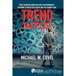 Trend Takipçisi - Michael W. Covel - Scala Yayıncılık