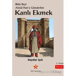 Bitlis Beyi Abdal Hana Gönderilen Kanlı Ekmek - Haydar Işık - Peri Yayınları