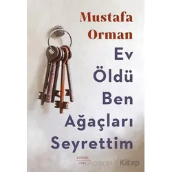 Ev Öldü Ben Ağaçları Seyrettim - Mustafa Orman - Everest Yayınları