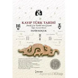 Kayıp Türk Tarihi - Fatih Koçuk - İkinci Adam Yayınları