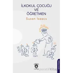 İlkokul Çocuğu ve Öğretmen - Susan Isaacs - Dorlion Yayınları