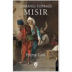 Osmanlı Toprağı Mısır - Pierre Loti - Dorlion Yayınları