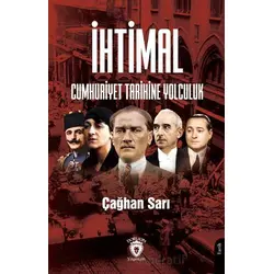 İhtimal Cumhuriyet Tarihine Yolculuk - Çağhan Sarı - Dorlion Yayınları