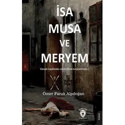 İsa, Musa ve Meryem - Ömer Faruk Alpdoğan - Dorlion Yayınları