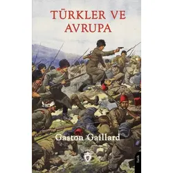Türkler ve Avrupa - Gaston Gaillard - Dorlion Yayınları