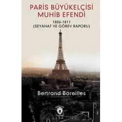 Paris Büyükelçisi Muhib Efendi - Bertrand Bareilles - Dorlion Yayınları