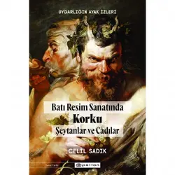 Uygarlığın Ayak İzleri - Batı Resminde Korku Şeytanlar ve Cadılar - Celil Sadık - Epsilon Yayınevi