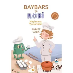 Baybars ile Robi Haşlanmış Yumurtalar - Ahmet Caba - Luna Çocuk Yayınları
