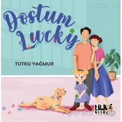 Dostum Lucky - Tutku Yağmur - Tilki Kitap