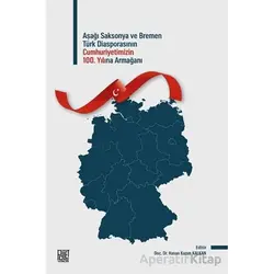 Aşağı Saksonya ve Bremen Türk Diasporasının 100. Yılına Armağan