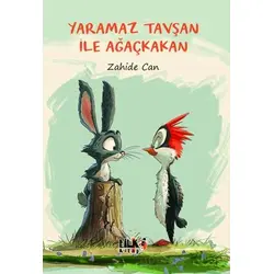 Yaramaz Tavşan ile Ağaçkakan - Zahide Can - Tilki Kitap