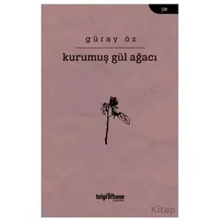 Kurumuş Gül Ağacı - Güray Öz - Telgrafhane Yayınları