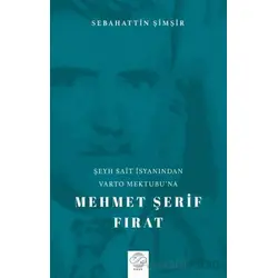 Şeyh Sait İsyanından Varto Mektubu’na Mehmet Şerif Fırat - Sebahattin Şimşir - Post Yayınevi