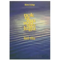 Noktanın Sonsuzluğu İkinci Kitap - Lütfi Filiz - Pan Yayıncılık