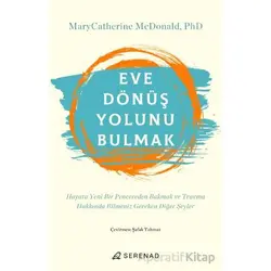 Eve Dönüş Yolunu Bulmak - MaryCatherine McDonald - Serenad Yayınevi