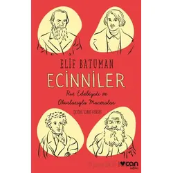 Ecinniler: Rus Edebiyatı ve Okurlarıyla Maceralar - Elif Batuman - Can Yayınları