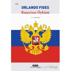 Rusyanın Öyküsü - Orlando Figes - Yapı Kredi Yayınları