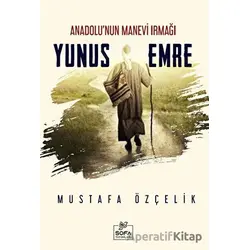 Anadolunun Manevi Irmağı Yunus Emre - Mustafa Özçelik - Sofa Yayıncılık