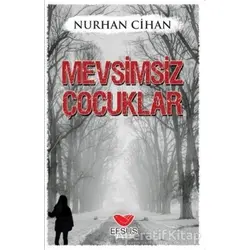 Mevsimsiz Çocuklar - Nurhan Cihan - Efsus Yayınları