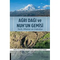 Ağrı Dağı ve Nuh’un Gemisi Tarih, Mitoloji ve Coğrafya - Kolektif - Akademisyen Kitabevi