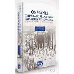 Osmanlı İmparatorluğunda Diplomasi ve Ağırlama - A. Melek Özyetgin - Ötüken Neşriyat