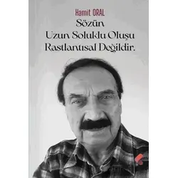 Sözün Uzun Soluklu Oluşu Rastlantısal Değildir - Hamit Oral - Klaros Yayınları