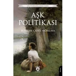 Aşk Politikası - Burhan Cahit Morkaya - Dorlion Yayınları