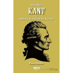 Immanuel Kant ile Ahlaki Kararlarını Keşfet - Peter Kieffer - Gece Kitaplığı