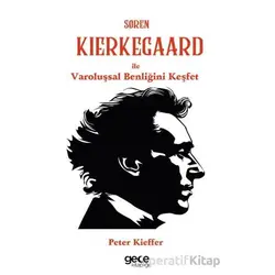 Søren Kierkegaard ile Varoluşsal Benliğini Keşfet - Peter Kieffer - Gece Kitaplığı