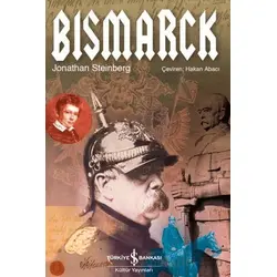 Bismarck - Jonathan Steinberg - İş Bankası Kültür Yayınları